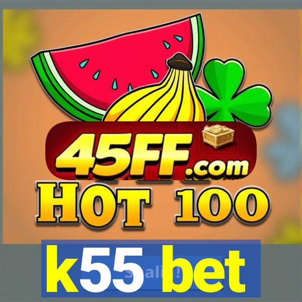 k55 bet